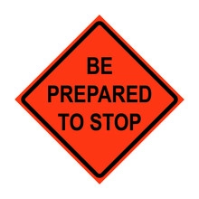 Be Prepared To Stop Roll-Up Traffic Sign